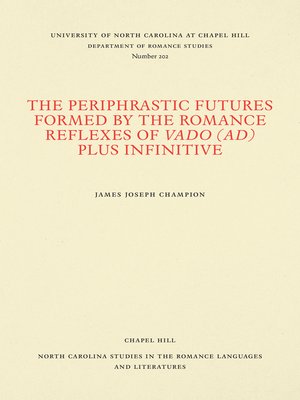 cover image of The Periphrastic Futures Formed by the Romance Reflexes of Vado (ad) Plus Infinitive